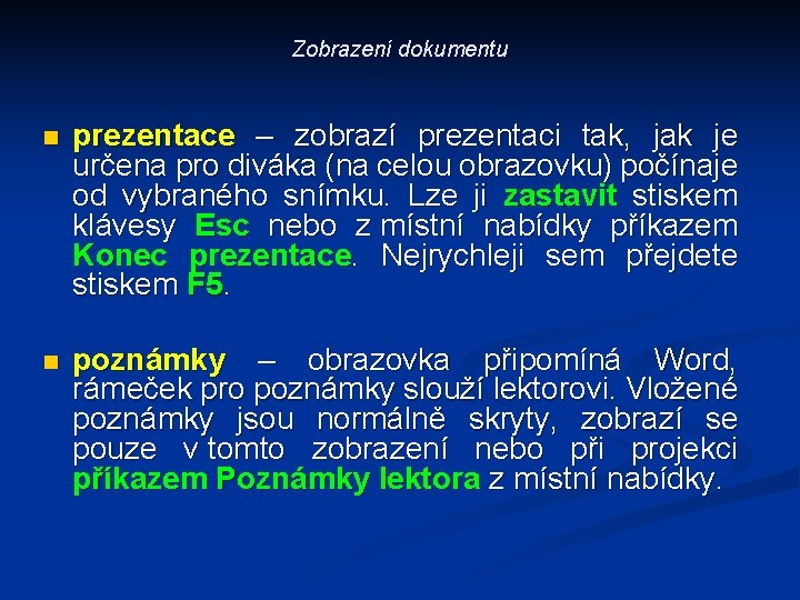 Zobrazení dokumentu n prezentace – zobrazí prezentaci tak, jak je určena pro diváka (na