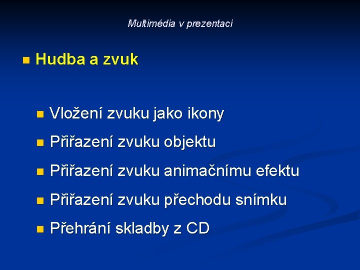 Multimédia v prezentaci n Hudba a zvuk n Vložení zvuku jako ikony n Přiřazení