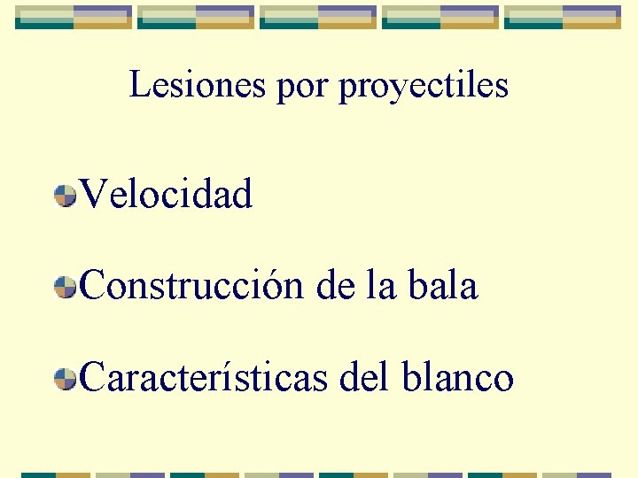 Lesiones por proyectiles Velocidad Construcción de la bala Características del blanco 