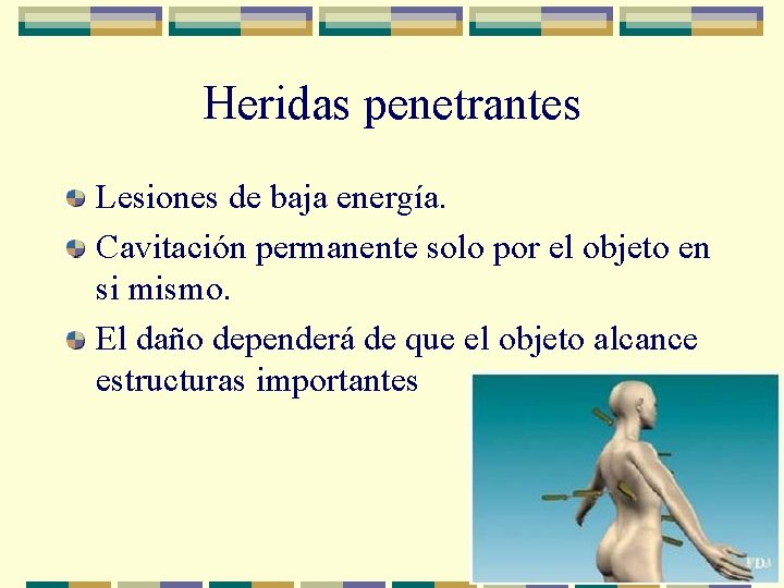 Heridas penetrantes Lesiones de baja energía. Cavitación permanente solo por el objeto en si