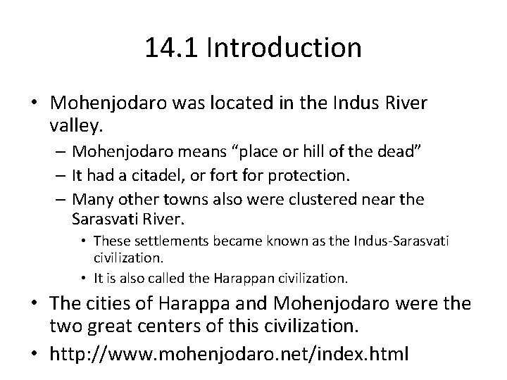 14. 1 Introduction • Mohenjodaro was located in the Indus River valley. – Mohenjodaro