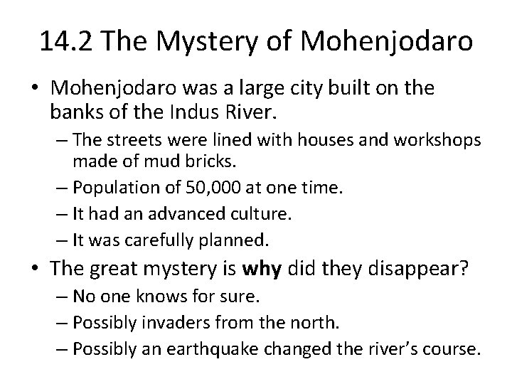 14. 2 The Mystery of Mohenjodaro • Mohenjodaro was a large city built on