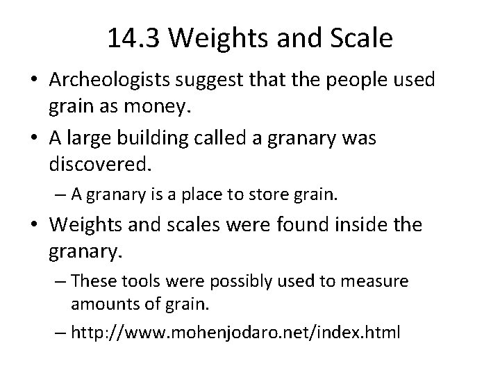 14. 3 Weights and Scale • Archeologists suggest that the people used grain as