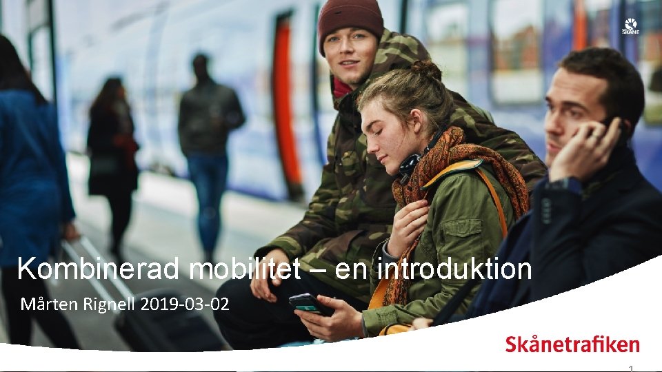 Kombinerad mobilitet – en introduktion Mårten Rignell 2019 -03 -02 