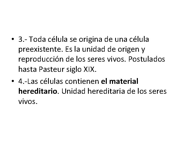  • 3. - Toda célula se origina de una célula preexistente. Es la