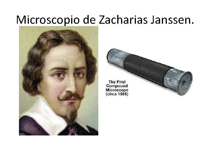 Microscopio de Zacharias Janssen. 