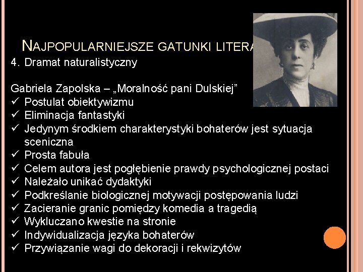 NAJPOPULARNIEJSZE GATUNKI LITERACKIE 4. Dramat naturalistyczny Gabriela Zapolska – „Moralność pani Dulskiej” ü Postulat