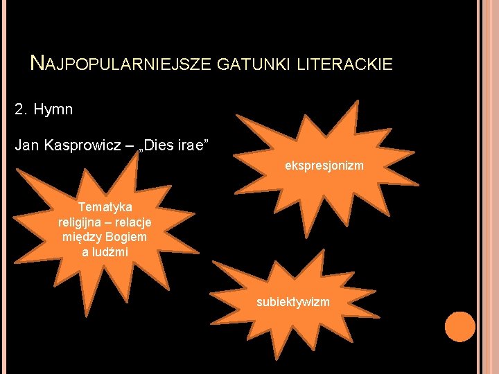 NAJPOPULARNIEJSZE GATUNKI LITERACKIE 2. Hymn Jan Kasprowicz – „Dies irae” ekspresjonizm Tematyka religijna –