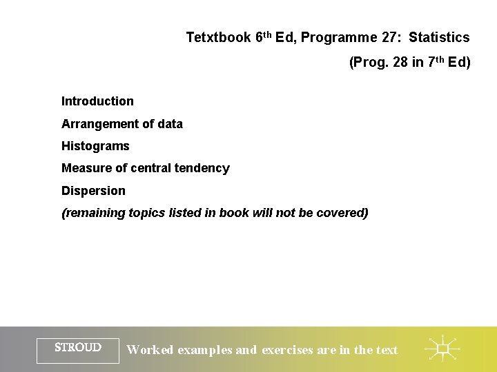 Tetxtbook 6 th Ed, Programme 27: Statistics (Prog. 28 in 7 th Ed) Introduction