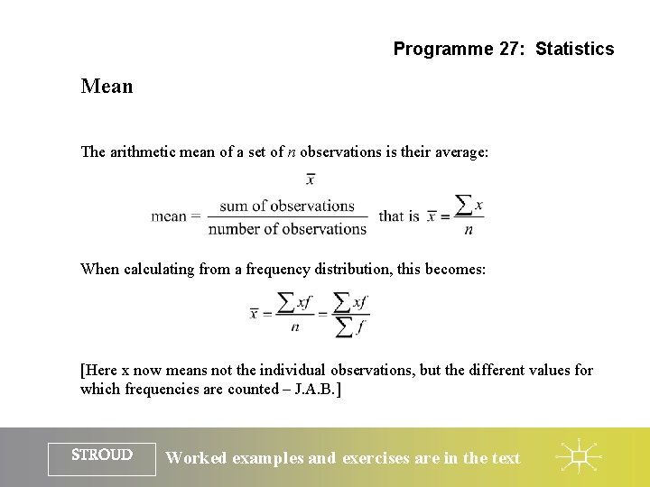 Programme 27: Statistics Mean The arithmetic mean of a set of n observations is