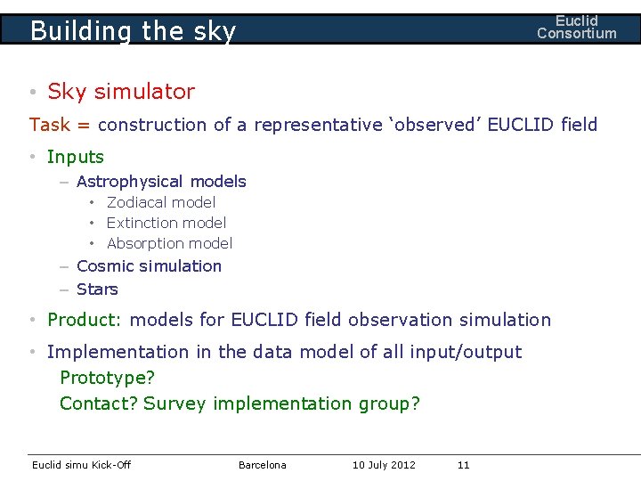 Euclid Consortium Building the sky • Sky simulator Task = construction of a representative