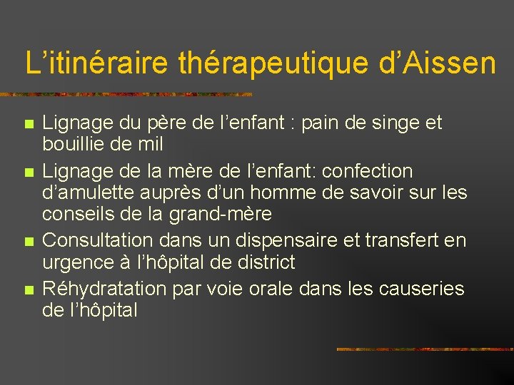 L’itinéraire thérapeutique d’Aissen Lignage du père de l’enfant : pain de singe et bouillie