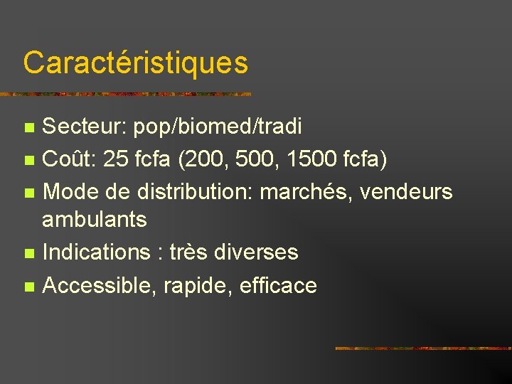 Caractéristiques Secteur: pop/biomed/tradi Coût: 25 fcfa (200, 500, 1500 fcfa) Mode de distribution: marchés, Caractéristiques Secteur: pop/biomed/tradi Coût: 25 fcfa (200, 500, 1500 fcfa) Mode de distribution: marchés,