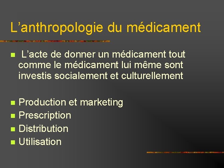 L’anthropologie du médicament L’acte de donner un médicament tout comme le médicament lui même