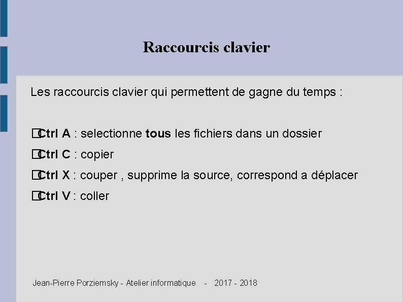 Raccourcis clavier Les raccourcis clavier qui permettent de gagne du temps : � Ctrl