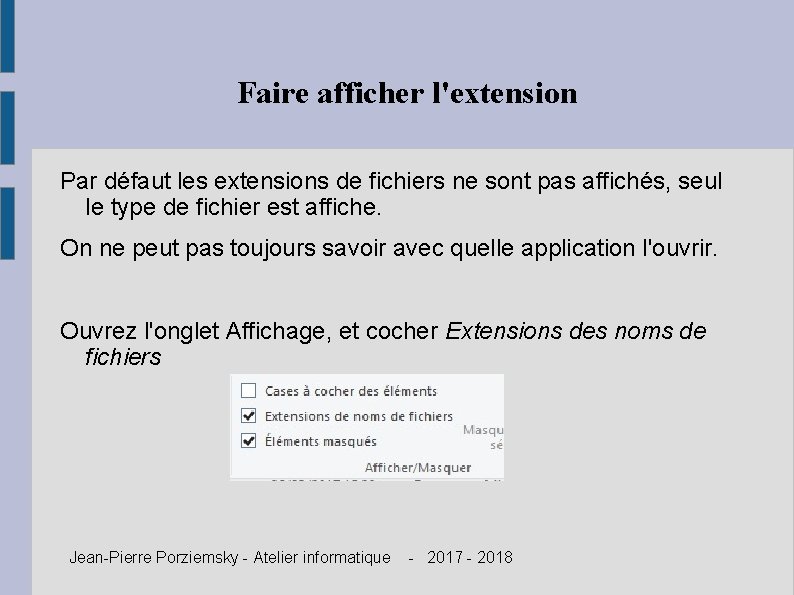 Faire afficher l'extension Par défaut les extensions de fichiers ne sont pas affichés, seul