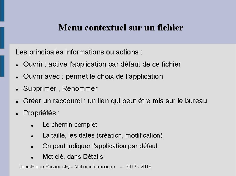 Menu contextuel sur un fichier Les principales informations ou actions : Ouvrir : active