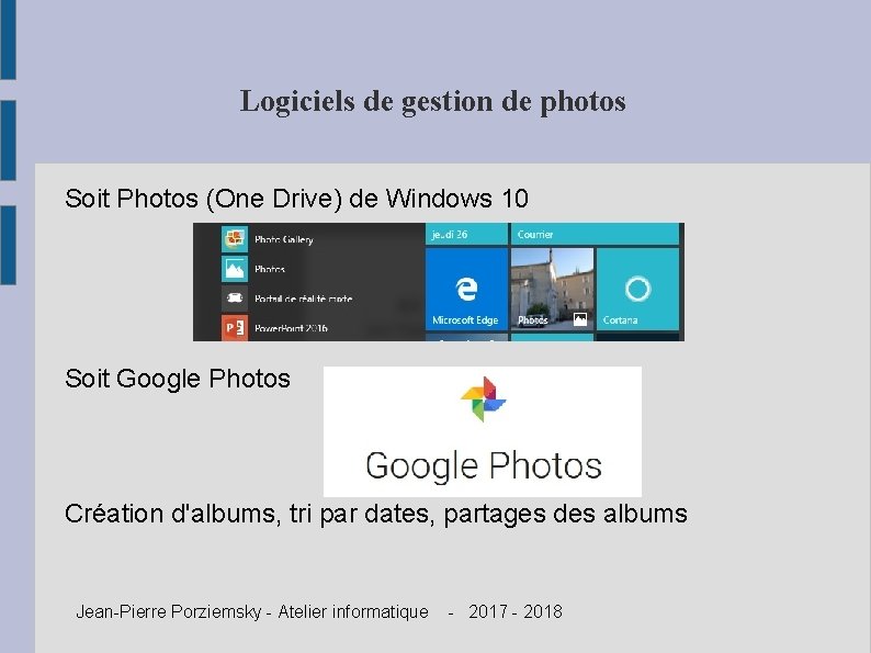 Logiciels de gestion de photos Soit Photos (One Drive) de Windows 10 Soit Google