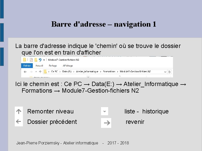 Barre d'adresse – navigation 1 La barre d'adresse indique le 'chemin' où se trouve