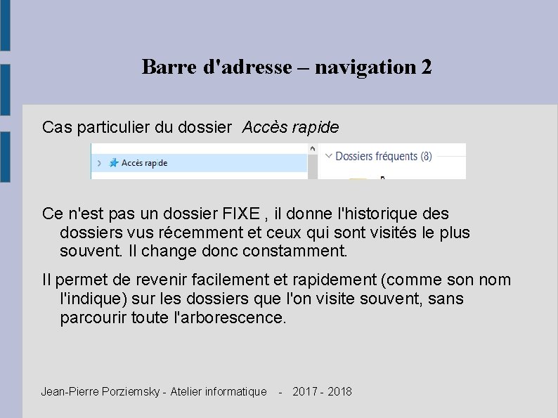 Barre d'adresse – navigation 2 Cas particulier du dossier Accès rapide Ce n'est pas