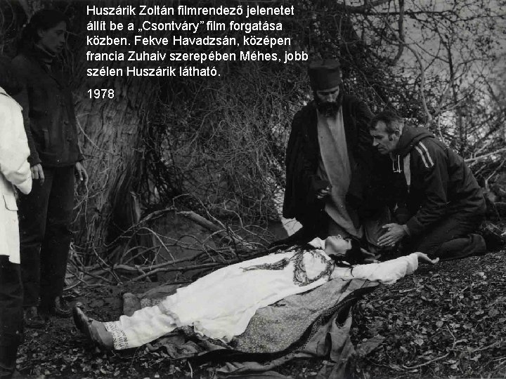 Huszárik Zoltán filmrendező jelenetet állít be a „Csontváry” film forgatása közben. Fekve Havadzsán, középen