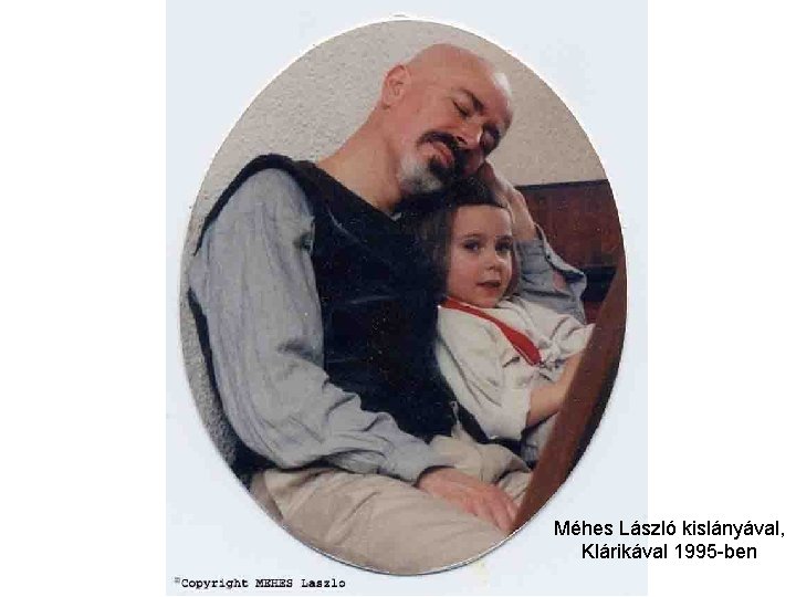 Méhes László kislányával, Klárikával 1995 -ben 