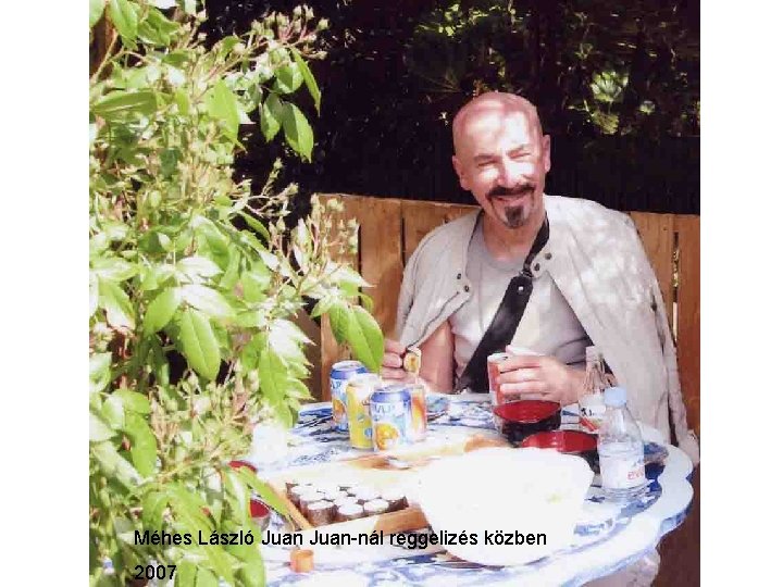 Méhes László Juan-nál reggelizés közben 2007 