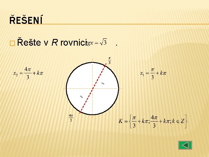 ŘEŠENÍ � Řešte v R rovnici . x 1 x 2 