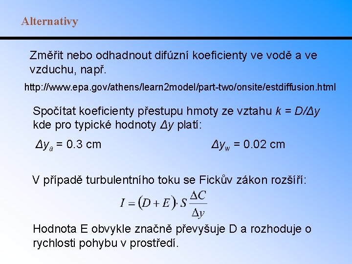 Alternativy Změřit nebo odhadnout difúzní koeficienty ve vodě a ve vzduchu, např. http: //www.