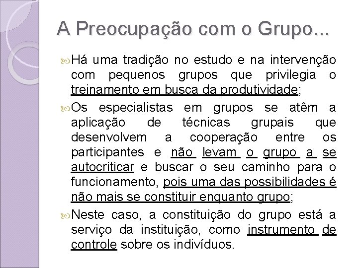 A Preocupação com o Grupo. . . Há uma tradição no estudo e na