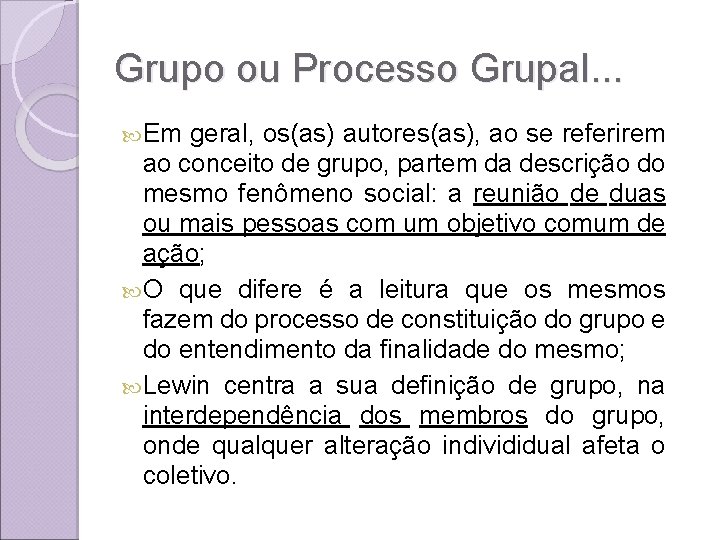 Grupo ou Processo Grupal. . . Em geral, os(as) autores(as), ao se referirem ao