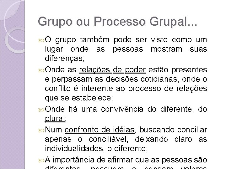 Grupo ou Processo Grupal. . . O grupo também pode ser visto como um