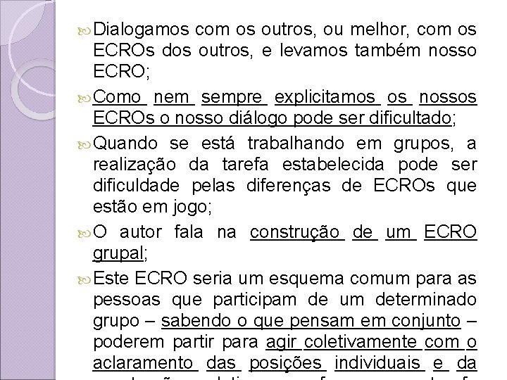  Dialogamos com os outros, ou melhor, com os ECROs dos outros, e levamos