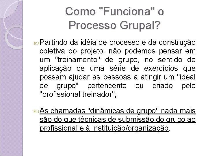 Como "Funciona" o Processo Grupal? Partindo da idéia de processo e da construção coletiva