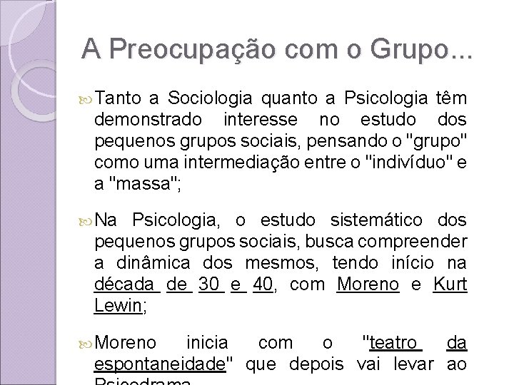 A Preocupação com o Grupo. . . Tanto a Sociologia quanto a Psicologia têm