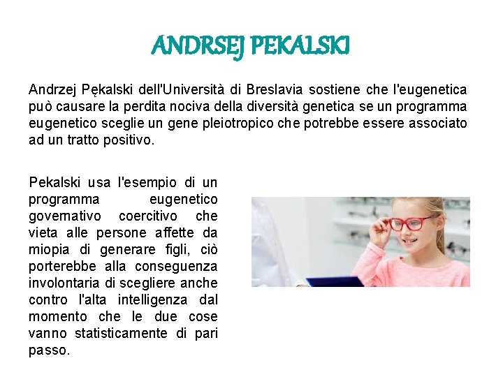 ANDRSEJ PEKALSKI Andrzej Pękalski dell'Università di Breslavia sostiene che l'eugenetica può causare la perdita