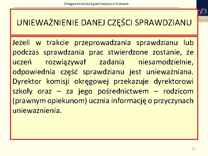 Okręgowa Komisja Egzaminacyjna w Krakowie UNIEWAŻNIENIE DANEJ CZĘŚCI SPRAWDZIANU Jeżeli w trakcie przeprowadzania sprawdzianu