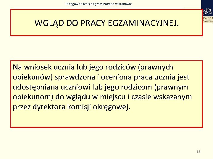 Okręgowa Komisja Egzaminacyjna w Krakowie WGLĄD DO PRACY EGZAMINACYJNEJ. Na wniosek ucznia lub jego