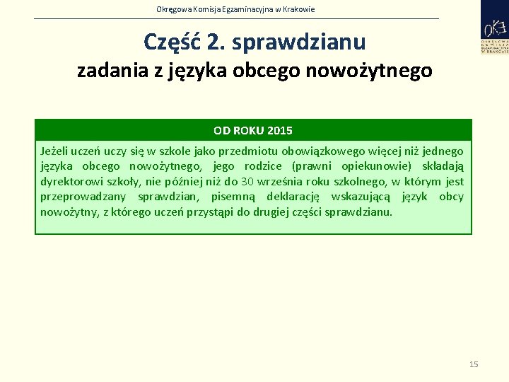 Okręgowa Komisja Egzaminacyjna w Krakowie Część 2. sprawdzianu zadania z języka obcego nowożytnego OD