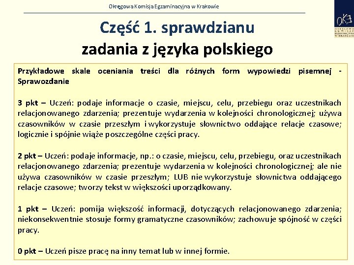 Okręgowa Komisja Egzaminacyjna w Krakowie Część 1. sprawdzianu zadania z języka polskiego Przykładowe skale