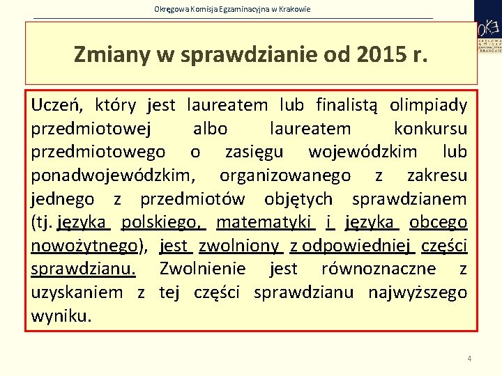 Okręgowa Komisja Egzaminacyjna w Krakowie Zmiany w sprawdzianie od 2015 r. Uczeń, który jest