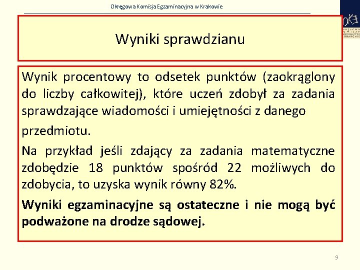 Okręgowa Komisja Egzaminacyjna w Krakowie Wyniki sprawdzianu Wynik procentowy to odsetek punktów (zaokrąglony do