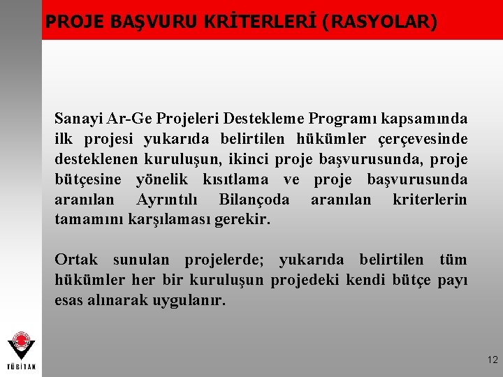 PROJE BAŞVURU KRİTERLERİ (RASYOLAR) Sanayi Ar-Ge Projeleri Destekleme Programı kapsamında ilk projesi yukarıda belirtilen