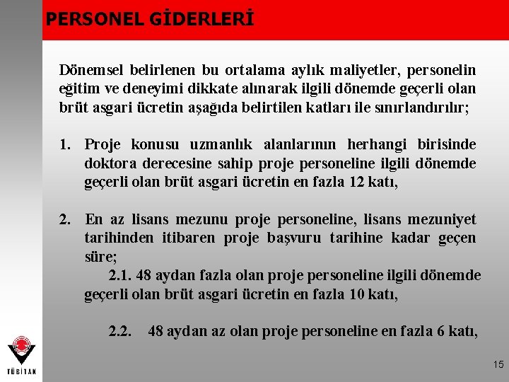 PERSONEL GİDERLERİ Dönemsel belirlenen bu ortalama aylık maliyetler, personelin eğitim ve deneyimi dikkate alınarak