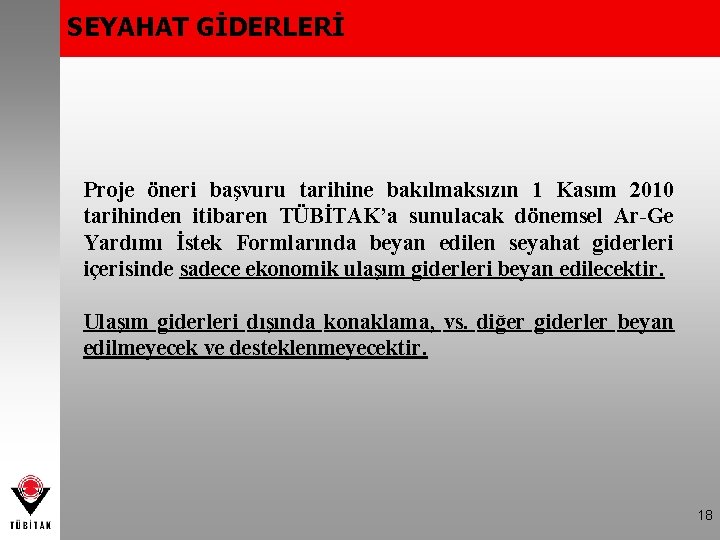 SEYAHAT GİDERLERİ Proje öneri başvuru tarihine bakılmaksızın 1 Kasım 2010 tarihinden itibaren TÜBİTAK’a sunulacak