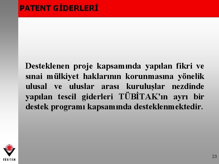 PATENT GİDERLERİ Desteklenen proje kapsamında yapılan fikri ve sınai mülkiyet haklarının korunmasına yönelik ulusal