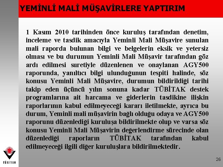 YEMİNLİ MALİ MÜŞAVİRLERE YAPTIRIM 1 Kasım 2010 tarihinden önce kuruluş tarafından denetim, inceleme ve