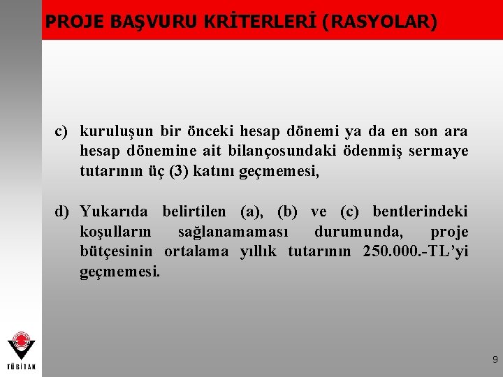 PROJE BAŞVURU KRİTERLERİ (RASYOLAR) c) kuruluşun bir önceki hesap dönemi ya da en son