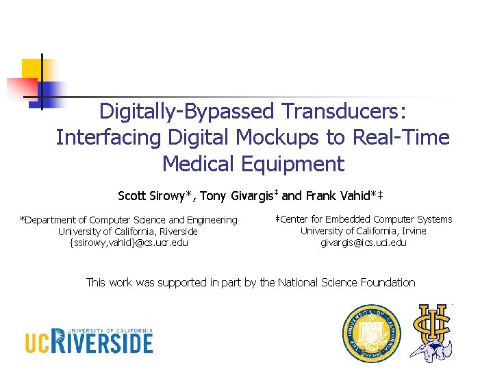 Digitally-Bypassed Transducers: Interfacing Digital Mockups to Real-Time Medical Equipment Scott Sirowy*, Tony Givargis‡ and