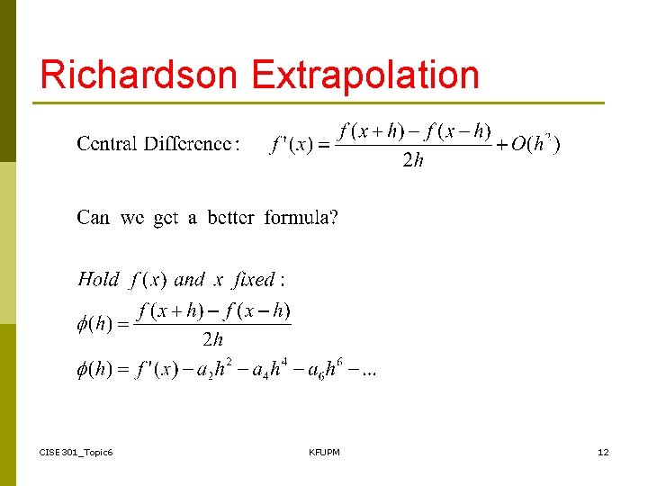 Richardson Extrapolation CISE 301_Topic 6 KFUPM 12 